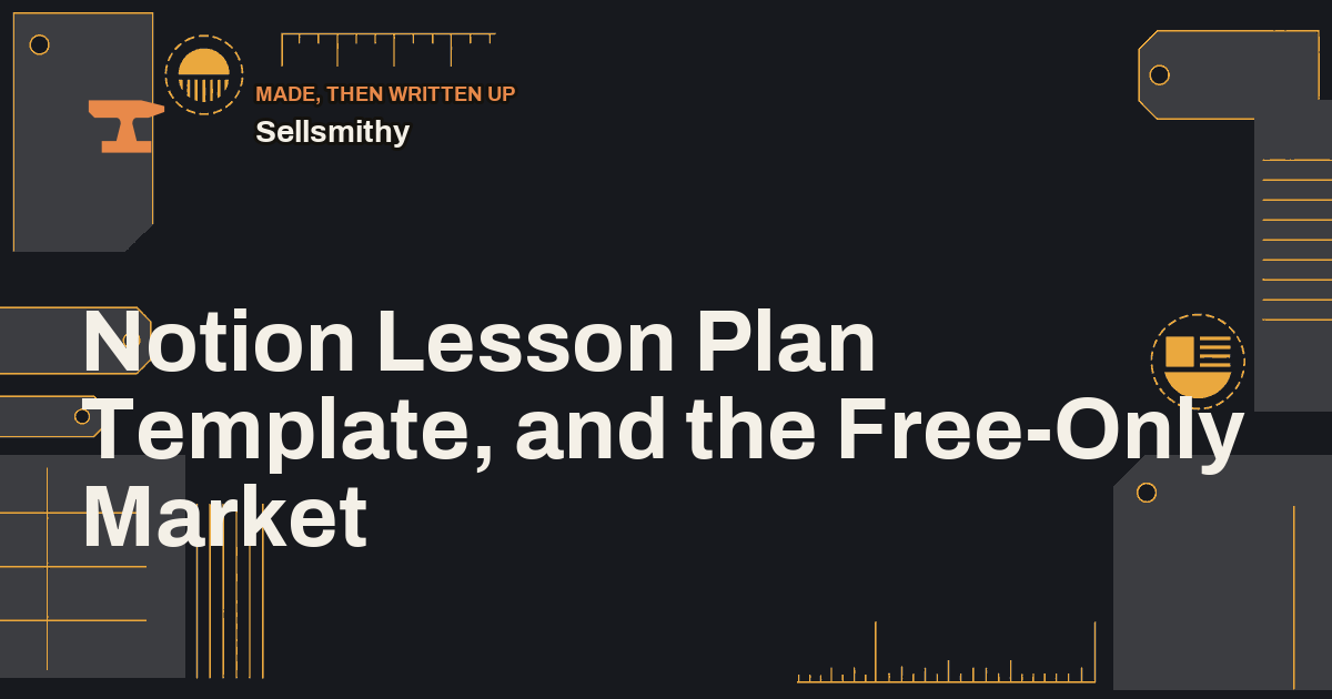 Notion Lesson Plan Template, and the Free-Only Market